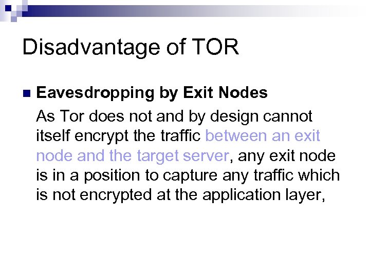 Disadvantage of TOR Eavesdropping by Exit Nodes As Tor does not and by design