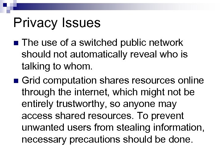 Privacy Issues The use of a switched public network should not automatically reveal who