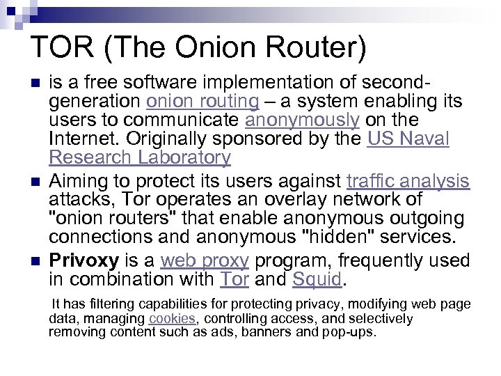 TOR (The Onion Router) is a free software implementation of secondgeneration onion routing –