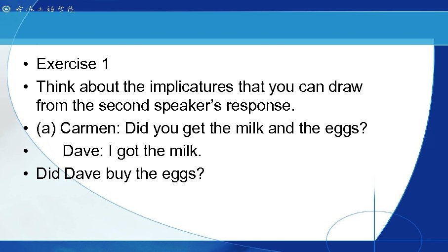  • Exercise 1 • Think about the implicatures that you can draw from