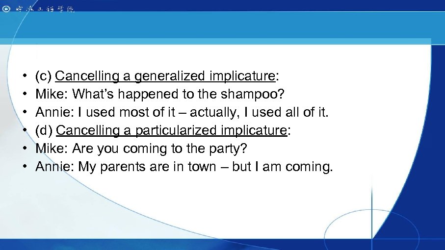  • • • (c) Cancelling a generalized implicature: Mike: What’s happened to the