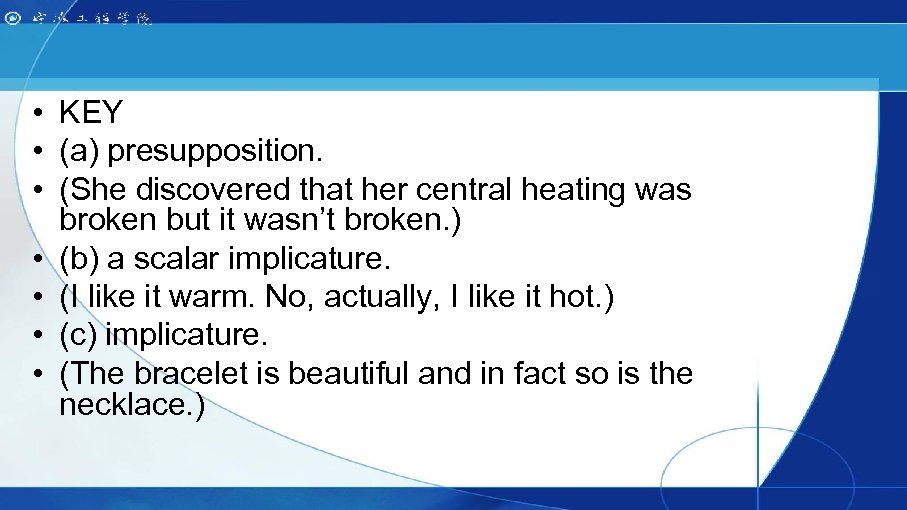  • KEY • (a) presupposition. • (She discovered that her central heating was