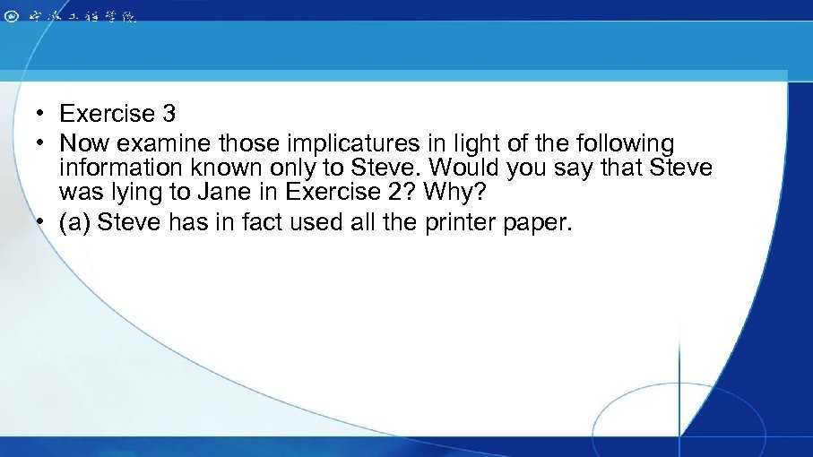  • Exercise 3 • Now examine those implicatures in light of the following