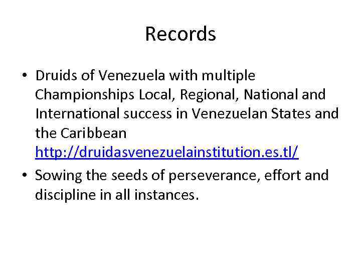 Records • Druids of Venezuela with multiple Championships Local, Regional, National and International success