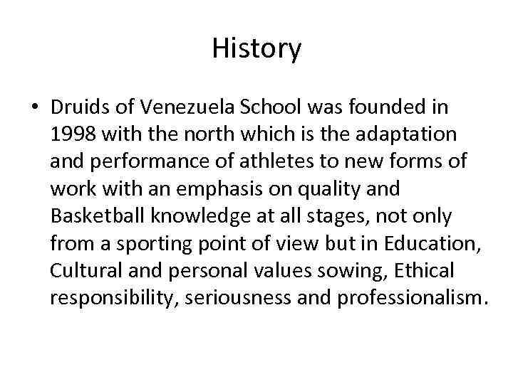 History • Druids of Venezuela School was founded in 1998 with the north which