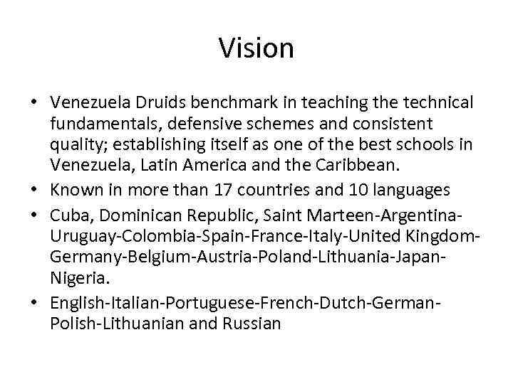 Vision • Venezuela Druids benchmark in teaching the technical fundamentals, defensive schemes and consistent