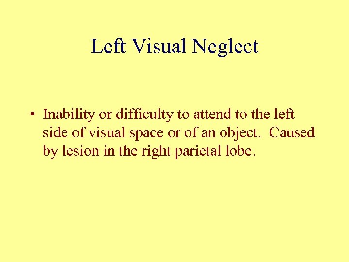 Left Visual Neglect • Inability or difficulty to attend to the left side of