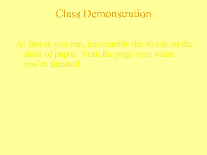 Class Demonstration As fast as you can, unscramble the words on the sheet of