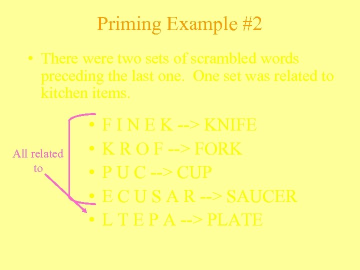 Priming Example #2 • There were two sets of scrambled words preceding the last