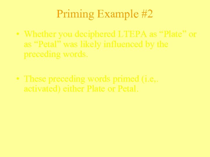 Priming Example #2 • Whether you deciphered LTEPA as “Plate” or as “Petal” was