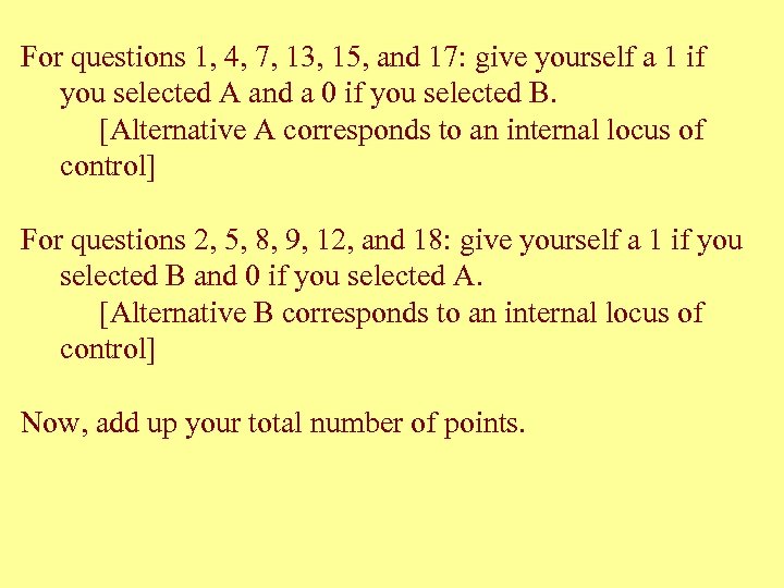 For questions 1, 4, 7, 13, 15, and 17: give yourself a 1 if