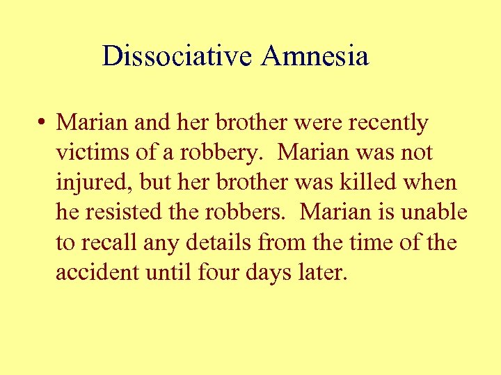 Dissociative Amnesia • Marian and her brother were recently victims of a robbery. Marian