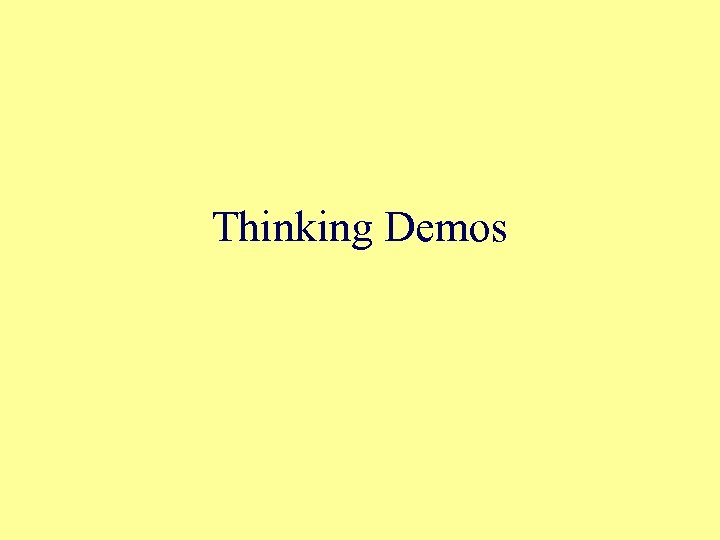 Thinking Demos 