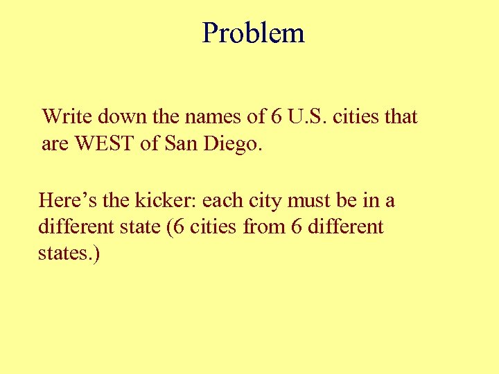 Problem Write down the names of 6 U. S. cities that are WEST of