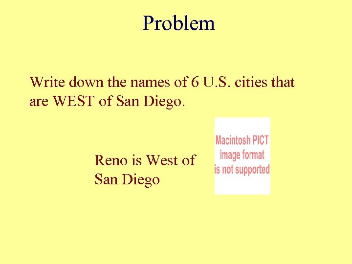 Problem Write down the names of 6 U. S. cities that are WEST of