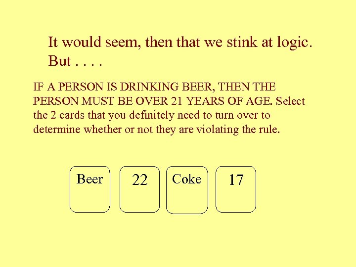 It would seem, then that we stink at logic. But. . IF A PERSON