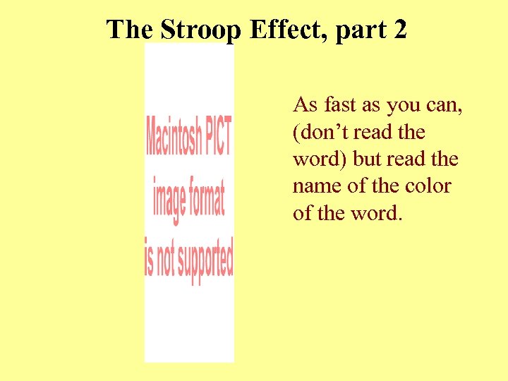 The Stroop Effect, part 2 As fast as you can, (don’t read the word)