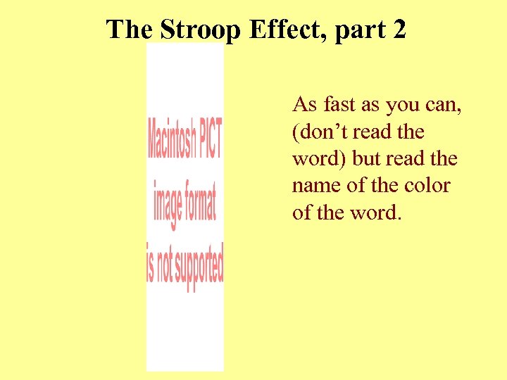 The Stroop Effect, part 2 As fast as you can, (don’t read the word)