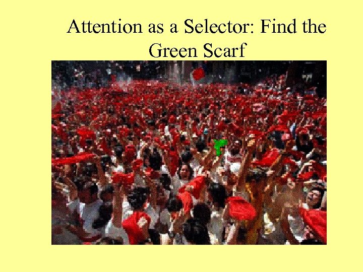 Attention as a Selector: Find the Green Scarf 