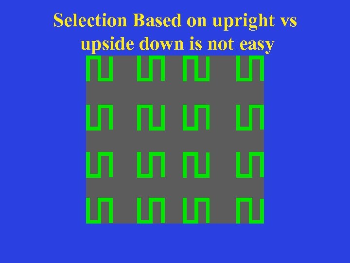 Selection Based on upright vs upside down is not easy 