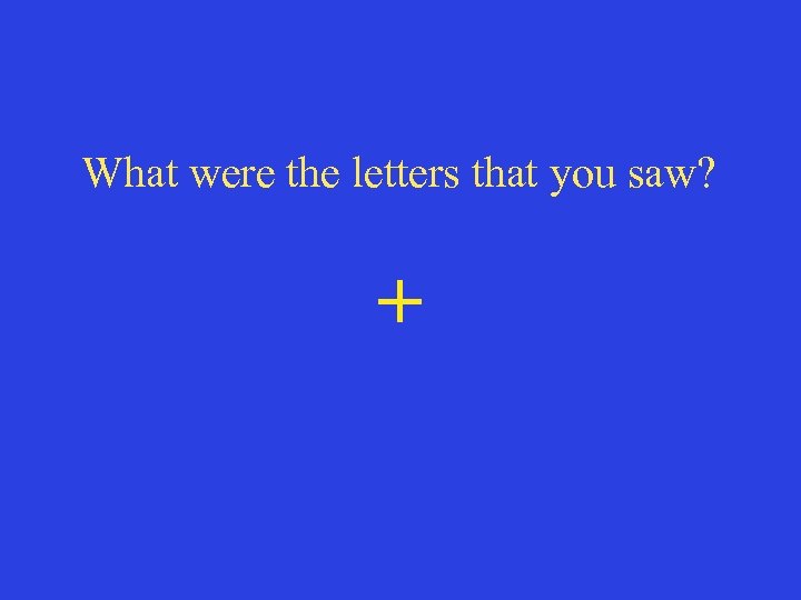 What were the letters that you saw? + 