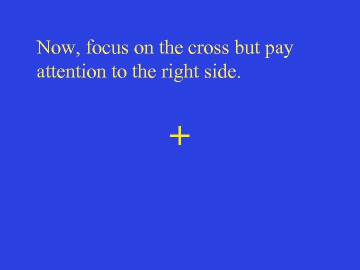 Now, focus on the cross but pay attention to the right side. + 