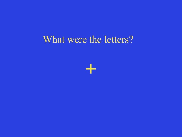 What were the letters? + 