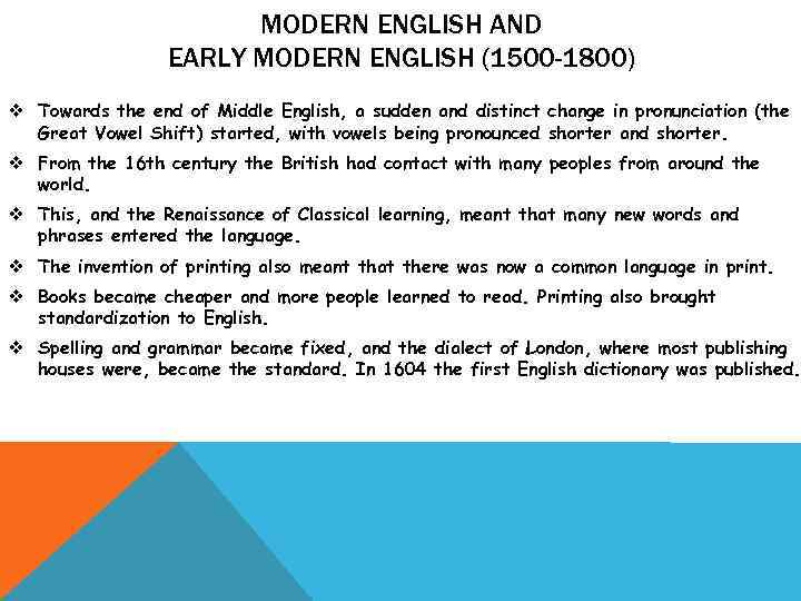 MODERN ENGLISH AND EARLY MODERN ENGLISH (1500 -1800) v Towards the end of Middle
