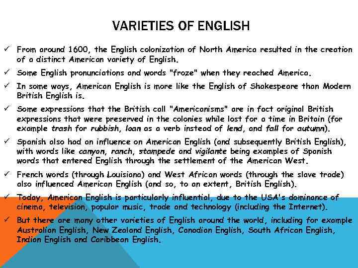 VARIETIES OF ENGLISH ü From around 1600, the English colonization of North America resulted