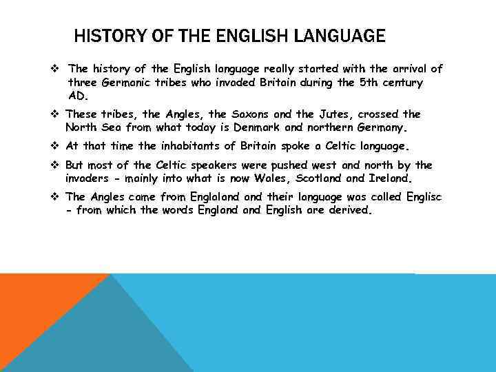 HISTORY OF THE ENGLISH LANGUAGE v The history of the English language really started