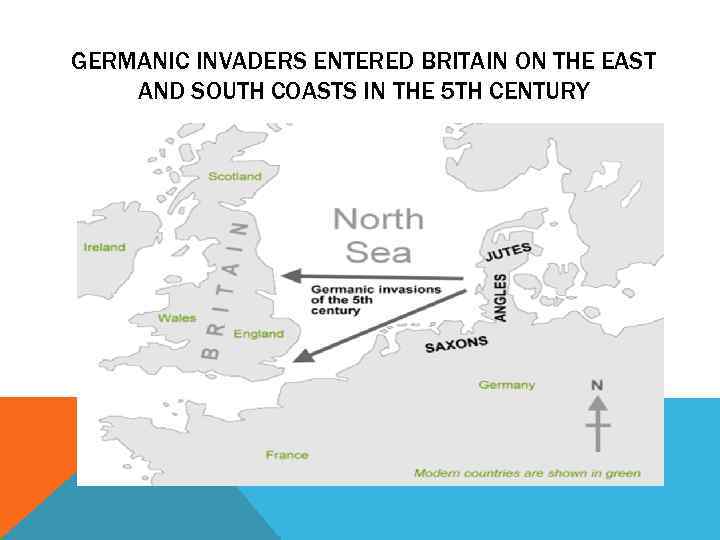 GERMANIC INVADERS ENTERED BRITAIN ON THE EAST AND SOUTH COASTS IN THE 5 TH