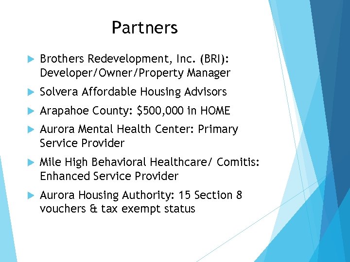 Partners Brothers Redevelopment, Inc. (BRI): Developer/Owner/Property Manager Solvera Affordable Housing Advisors Arapahoe County: $500,