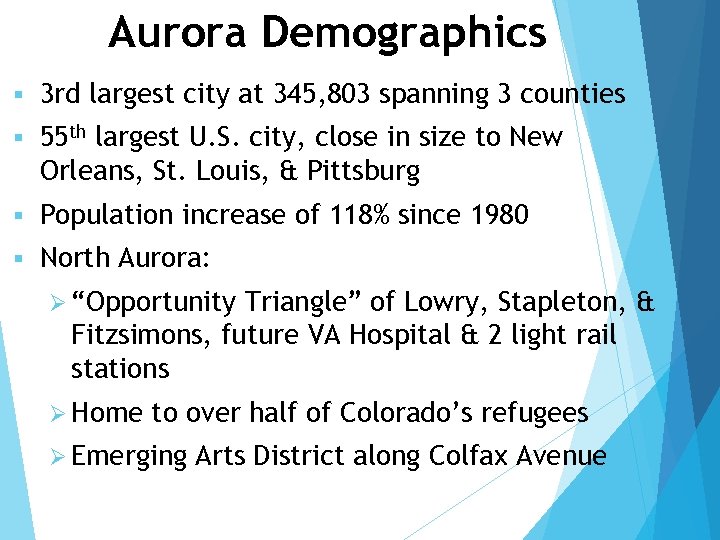 Aurora Demographics § 3 rd largest city at 345, 803 spanning 3 counties §