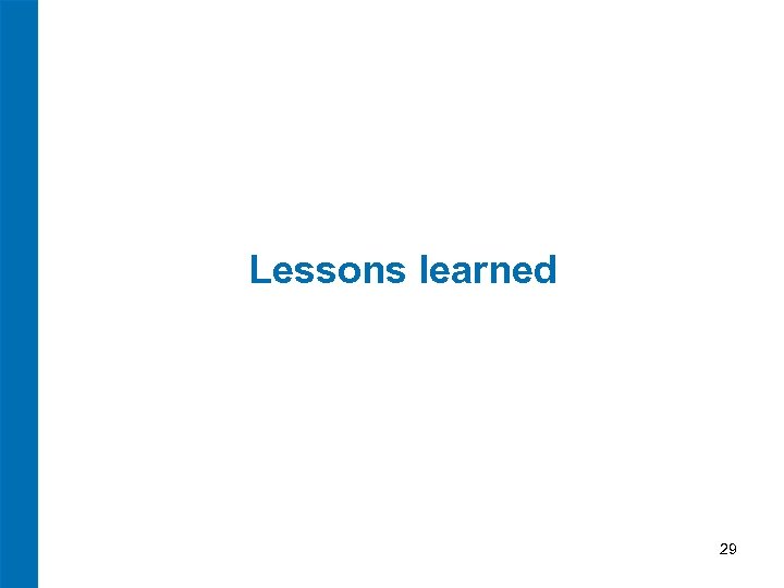 Lessons learned 29 