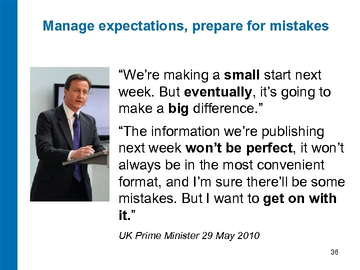 Manage expectations, prepare for mistakes “We’re making a small start next week. But eventually,