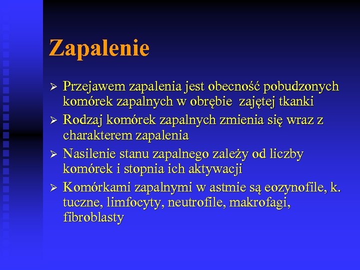 Zapalenie Ø Ø Przejawem zapalenia jest obecność pobudzonych komórek zapalnych w obrębie zajętej tkanki