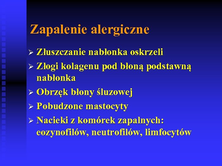 Zapalenie alergiczne Ø Złuszczanie nabłonka oskrzeli Ø Złogi kolagenu pod błoną podstawną nabłonka Ø