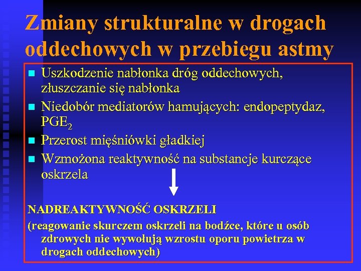 Zmiany strukturalne w drogach oddechowych w przebiegu astmy n n Uszkodzenie nabłonka dróg oddechowych,