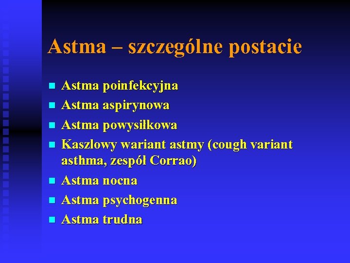 Astma – szczególne postacie n n n n Astma poinfekcyjna Astma aspirynowa Astma powysiłkowa
