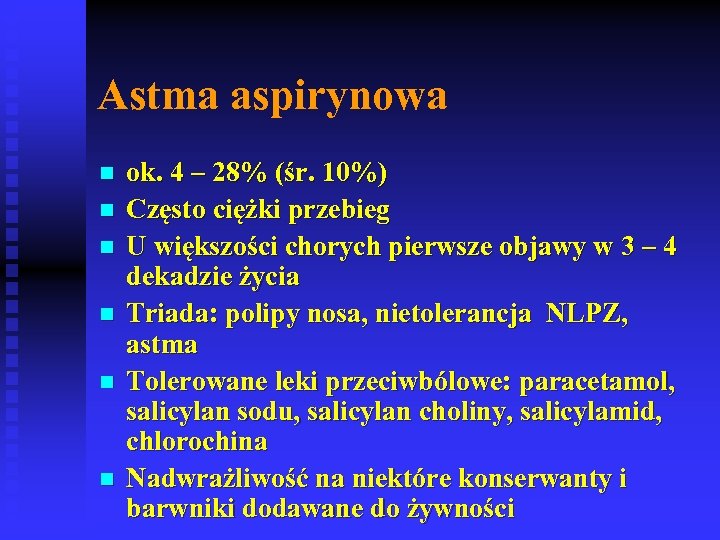 Astma aspirynowa n n n ok. 4 – 28% (śr. 10%) Często ciężki przebieg