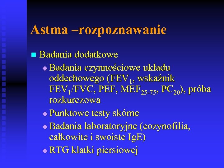 Astma –rozpoznawanie n Badania dodatkowe u Badania czynnościowe układu oddechowego (FEV 1, wskaźnik FEV