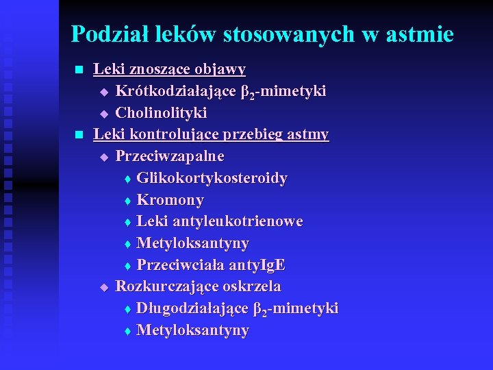 Podział leków stosowanych w astmie n n Leki znoszące objawy u Krótkodziałające β 2
