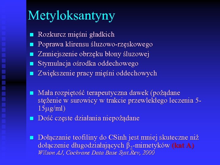 Metyloksantyny n n n n Rozkurcz mięśni gładkich Poprawa klirensu śluzowo-rzęskowego Zmniejszenie obrzęku błony