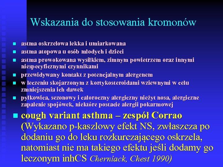 Wskazania do stosowania kromonów n n n n astma oskrzelowa lekka i umiarkowana astma
