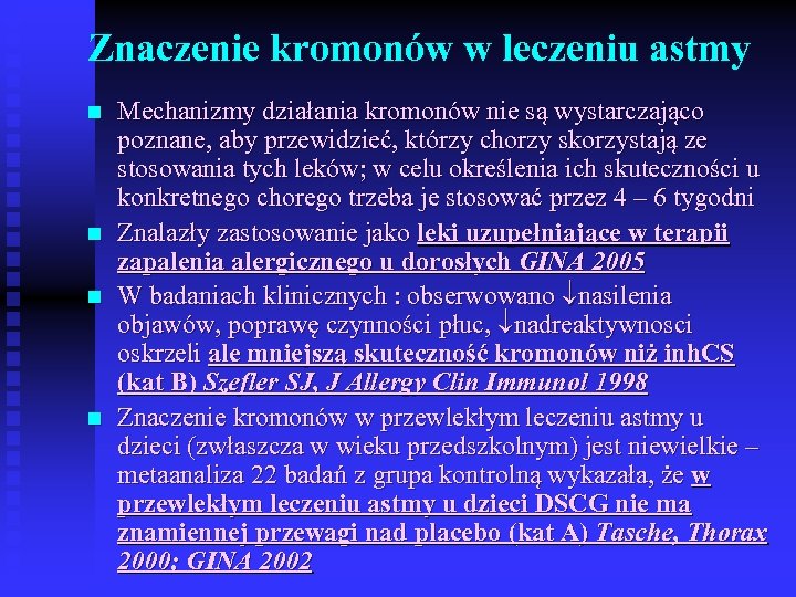 Znaczenie kromonów w leczeniu astmy n n Mechanizmy działania kromonów nie są wystarczająco poznane,