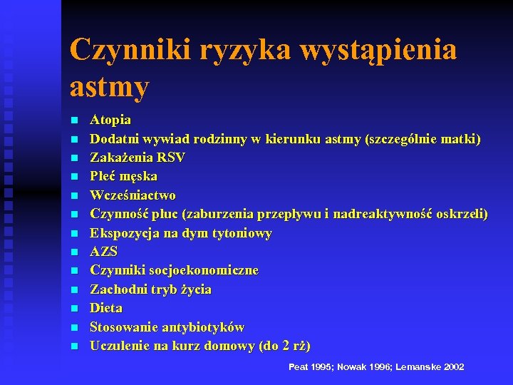 Czynniki ryzyka wystąpienia astmy n n n n Atopia Dodatni wywiad rodzinny w kierunku