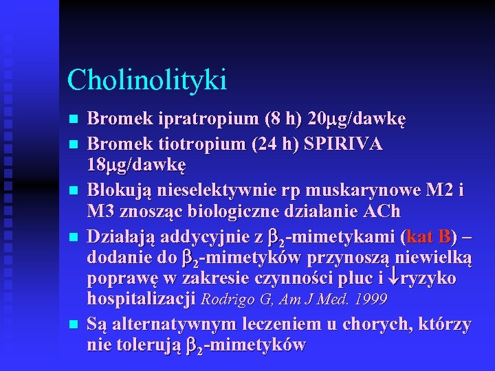 Cholinolityki n n n Bromek ipratropium (8 h) 20 g/dawkę Bromek tiotropium (24 h)