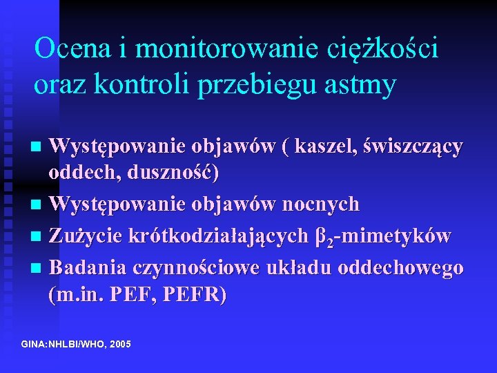 Ocena i monitorowanie ciężkości oraz kontroli przebiegu astmy Występowanie objawów ( kaszel, świszczący oddech,