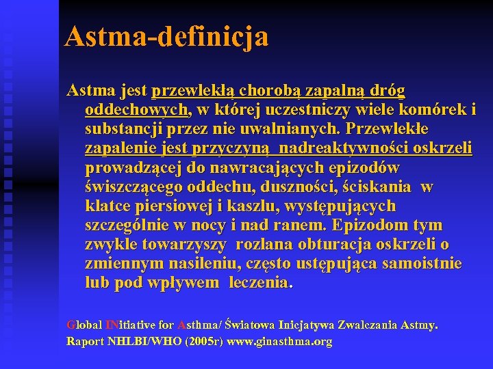 Astma-definicja Astma jest przewlekłą chorobą zapalną dróg oddechowych, w której uczestniczy wiele komórek i