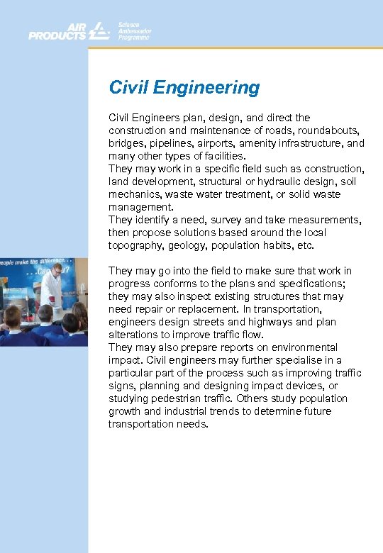 Civil Engineering Civil Engineers plan, design, and direct the construction and maintenance of roads,